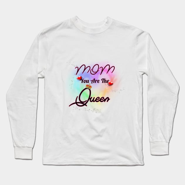 Mom You Are The Queen Long Sleeve T-Shirt by FB Designz